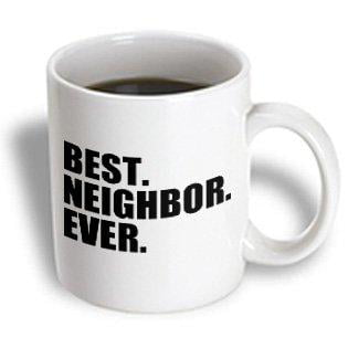 3dRose Best Neighbor Ever - Gifts for good neighbors - fun humorous funny neighborhood humor, Ceramic Mug,