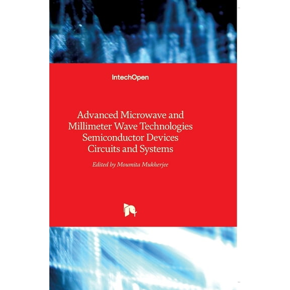 Advanced Microwave and Millimeter Wave Technologies: Semiconductor Devices Circuits and Systems (Hardcover)