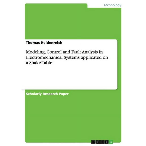 Modeling, Control and Fault Analysis in Electromechanical Systems applicated on a Shake Table (Paperback)