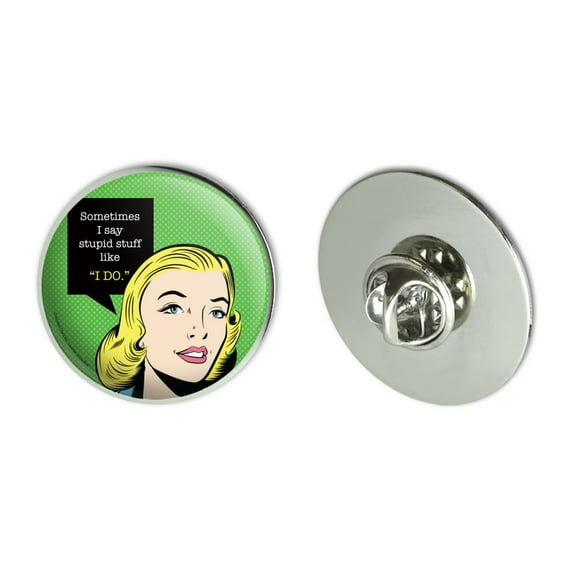 Sometimes I Say Stupid Stuff like I DO Funny Humor Metal 1.1" Tie Tack Hat Lapel Pin Pinback
