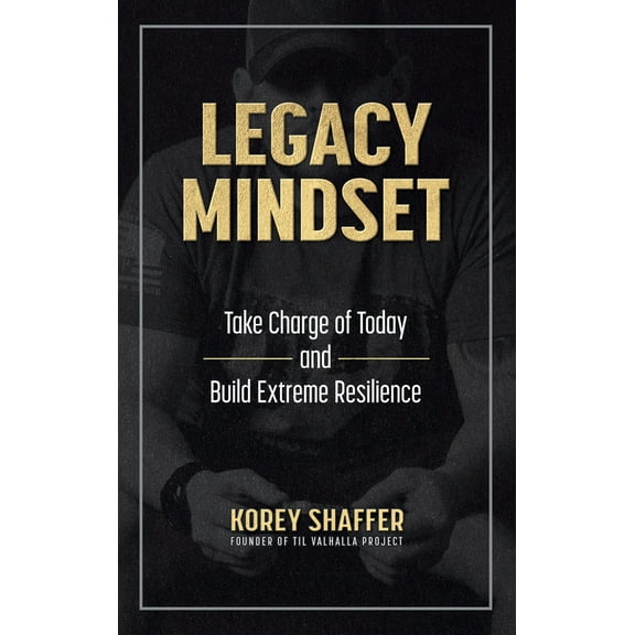 Pre-Owned Legacy Mindset: Take Charge of Today and Build Extreme Resilience (Hardcover) 1612546943 9781612546940