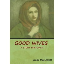 Good Wives: A Story for Girls, (Hardcover)