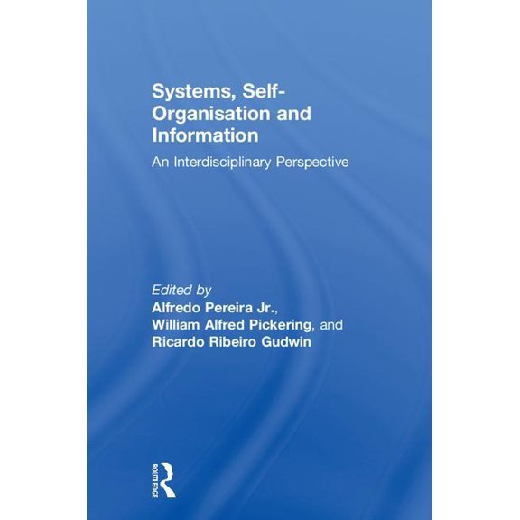 Systems, Self-Organisation and Information: An Interdisciplinary Perspective, (Hardcover)