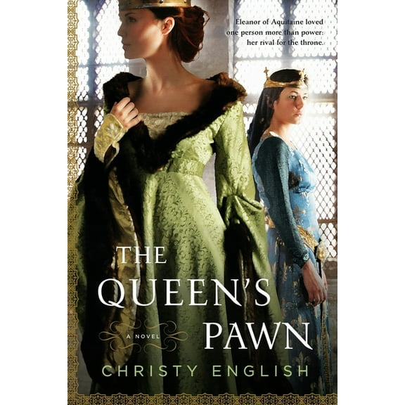 Eleanor of Aquitaine Novel The Queen's Pawn, (Paperback)