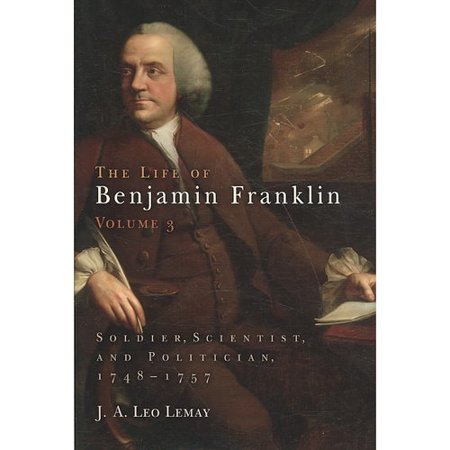The Life Of Benjamin Franklin Soldier Scientist And