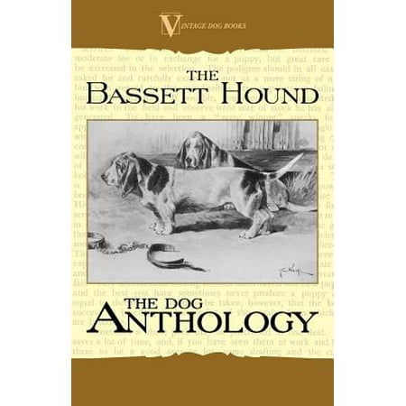 The Basset Hound - A Dog Anthology (A Vintage Dog Books Breed Classic) -