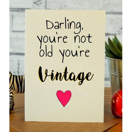 Darling You're Not Old, You're Vintage Card – Humorous Greeting for Birthdays, Anniversaries, or Any Celebration – Blank Inside with Envelope