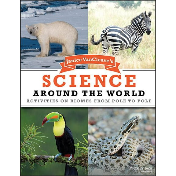 Janice VanCleave's Science Around the World: Activities on Biomes from Pole to Pole, (Paperback)
