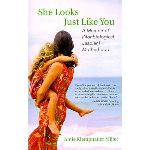 She Looks Just Like You : A Memoir of (Nonbiological Lesbian) Motherhood (Paperback)