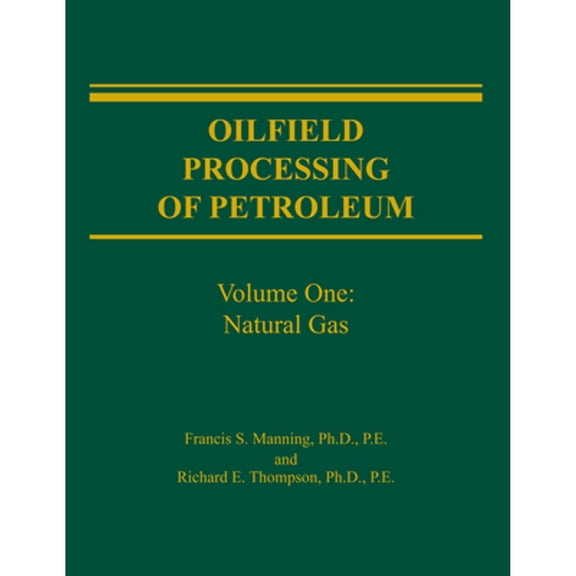 Pre-Owned Oilfield Processing of Petroleum: Natural Gas (Hardcover) by Francis Manning, Richard Thompson