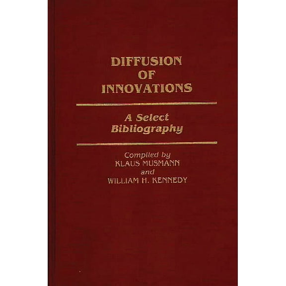 Bibliographies and Indexes in Sociology Diffusion of Innovations: A Select Bibliography, (Hardcover)