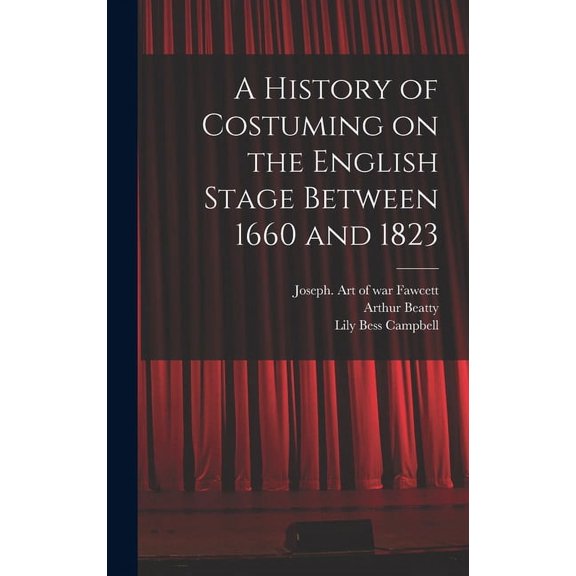 A History of Costuming on the English Stage Between 1660 and 1823 (Hardcover)