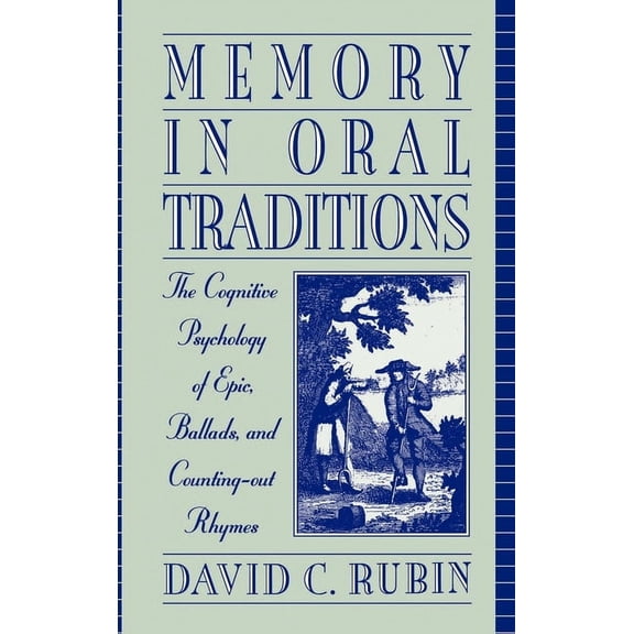 Memory in Oral Traditions: The Cognitive Psychology of Epic, Ballads, and Counting-Out Rhymes, (Hardcover)