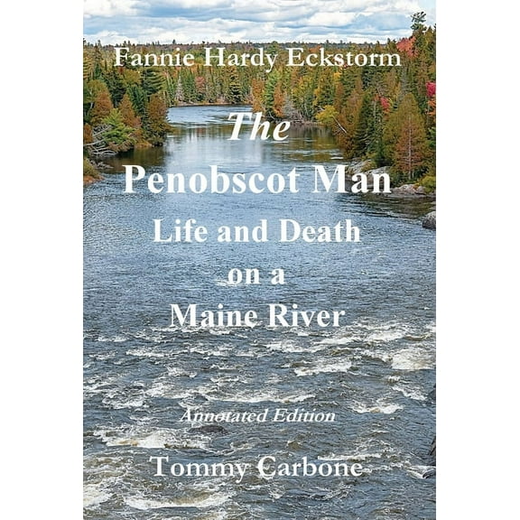 The Penobscot Man - Life and Death on a Maine River, (Hardcover)