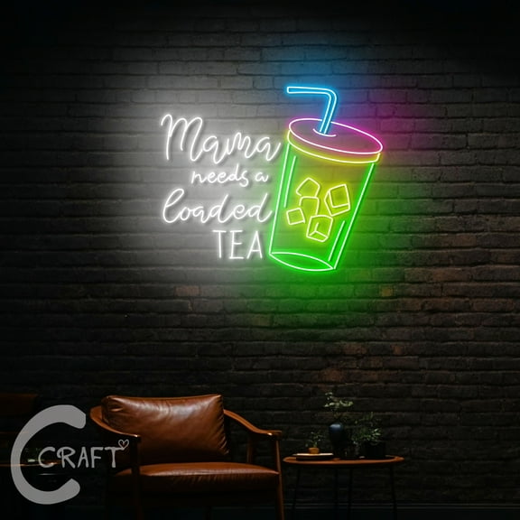 C-CRAFT Mama Needs a Loaded Tea Neon Led Light Up 23 inch for Loaded Tea Shop Wall Decor