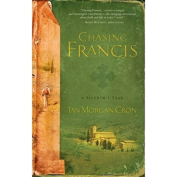 Chasing Francis: A Pilgrim's Tale