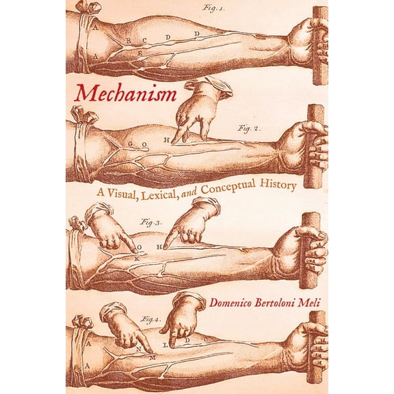 Mechanism: A Visual, Lexical, and Conceptual History, (Hardcover)