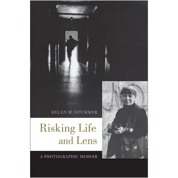 Risking Life and Lens : A Photographic Memoir (Paperback)