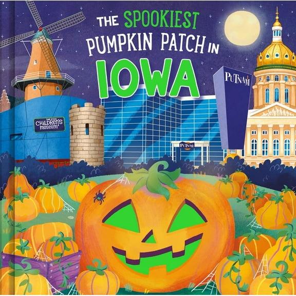 Spookiest Pumpkin Patch The Spookiest Pumpkin Patch in Iowa, (Hardcover)