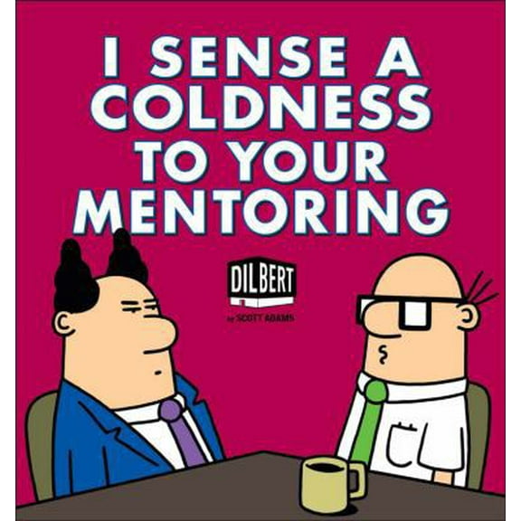 Pre-Owned I Sense a Coldness to Your Mentoring: A Dilbert Book Volume 41 (Paperback) 1449429386 9781449429386