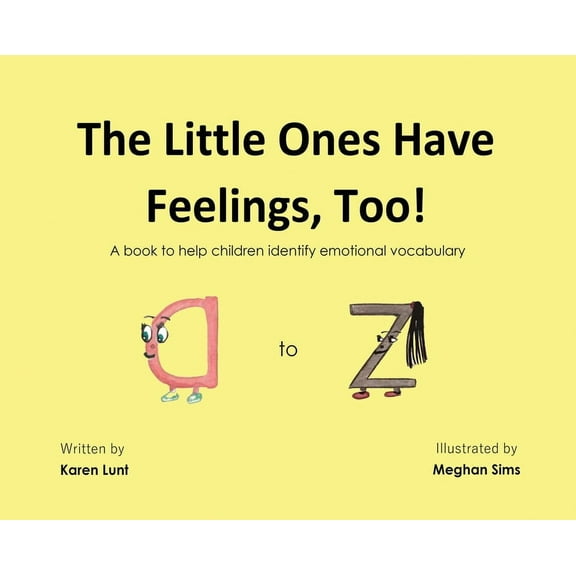 The Little Ones Have Feelings, Too!: A book to help children identify emotional vocabulary, (Hardcover)