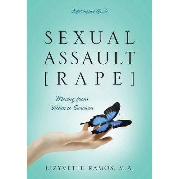 Sexual Assault [Rape]: Moving from Victim to Survivor - Informative Guide (Paperback)