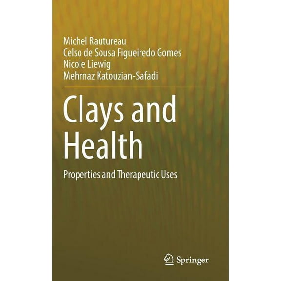 Clays and Health: Properties and Therapeutic Uses, (Hardcover)