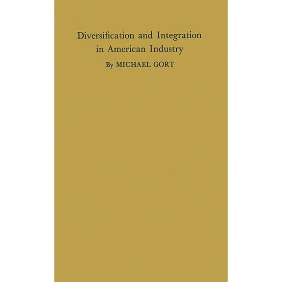 Diversification and Integration in American Industry, (Hardcover)