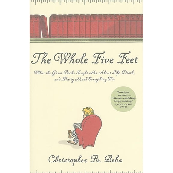 Pre-Owned The Whole Five Feet: What the Great Books Taught Me About Life, Death, and Pretty Much Everything Else (Hardcover) 0802118844 9780802118844