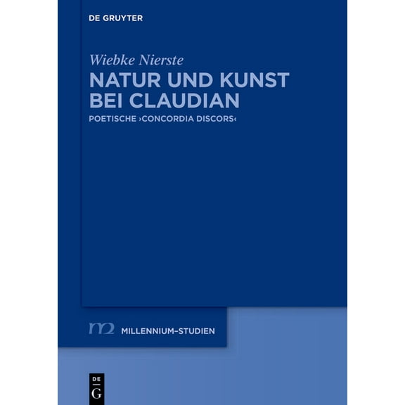 Millennium-Studien / Millennium Studies Natur und Kunst bei Claudian, Book 99, (Hardcover)