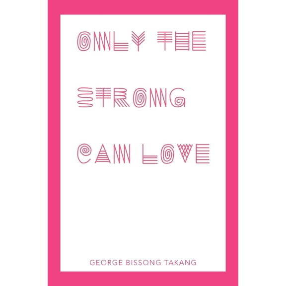 Only the Strong Can Love