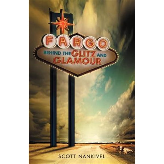 Pre-Owned Fargo: Behind the Glitz and Glamour (Paperback)