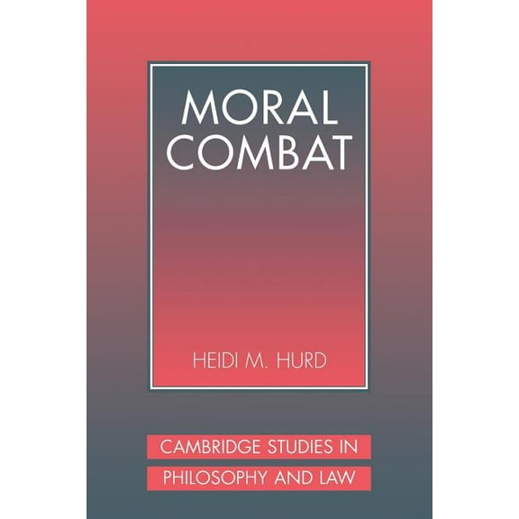 Cambridge Studies in Philosophy and Law Moral Combat: The Dilemma of Legal Perspectivalism, (Paperback)