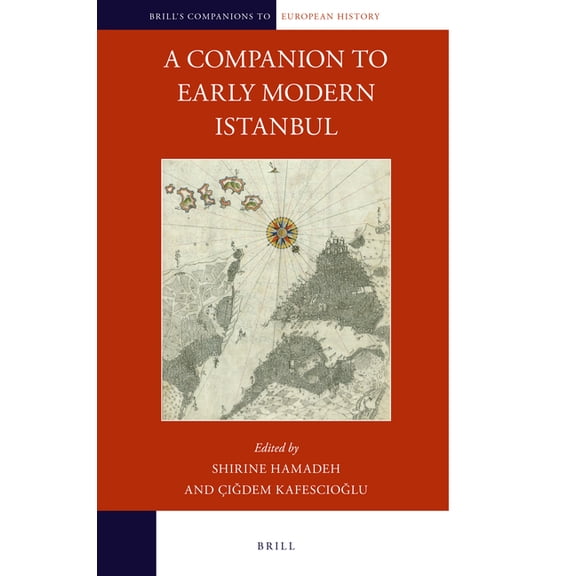 Brill's Companions to European History A Companion to Early Modern Istanbul, Book 26, (Hardcover)