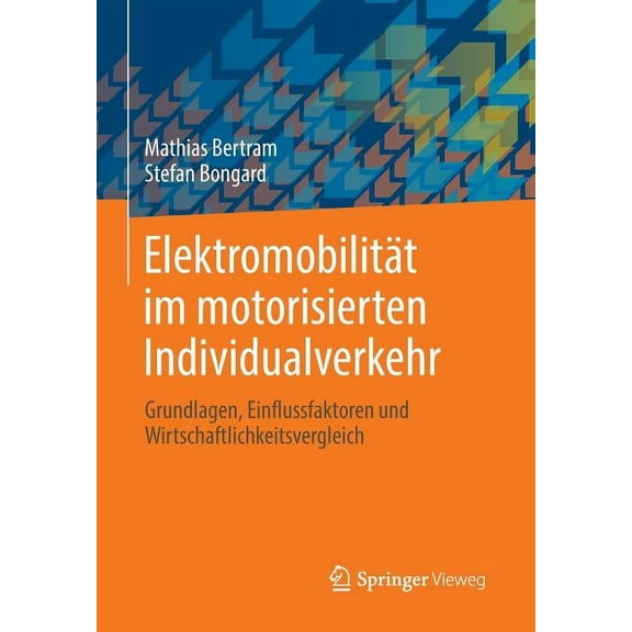 Elektromobilität Im Motorisierten Individualverkehr: Grundlagen, Einflussfaktoren Und Wirtschaftlichkeitsvergleich, (Paperback)