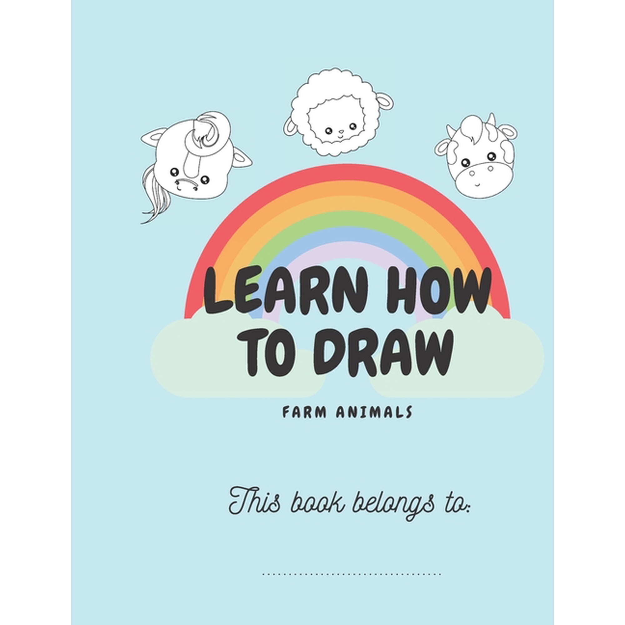 Learn How To Draw: Farm Animals: This book belongs to, (Paperback)