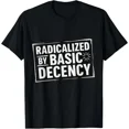 thumbnail image 1 of Radicalized By Basic Decency Funny Social Democracy Unisex T-Shirt, 1 of 4