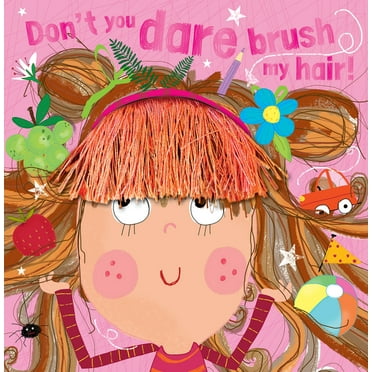 Don&apos;t You Dare Brush My Hair!, (Hardcover)