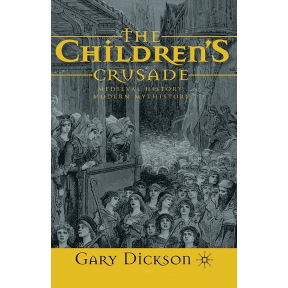 The Children's Crusade: Medieval History, Modern Mythistory, (Paperback)
