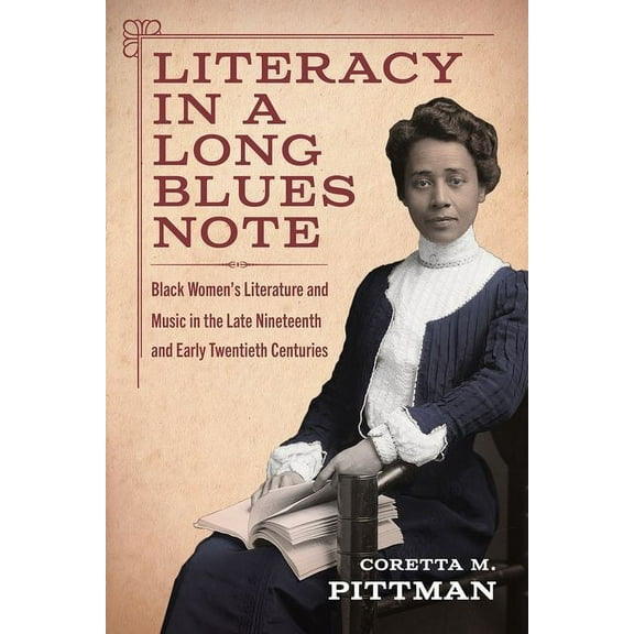 Margaret Walker Alexander African Americ Literacy in a Long Blues Note: Black Women's Literature and Music in the Late Nineteenth and Early Twentieth Centuries, (Hardcover)