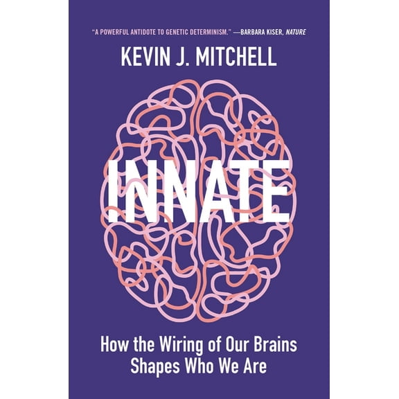 Innate: How the Wiring of Our Brains Shapes Who We Are, (Paperback)