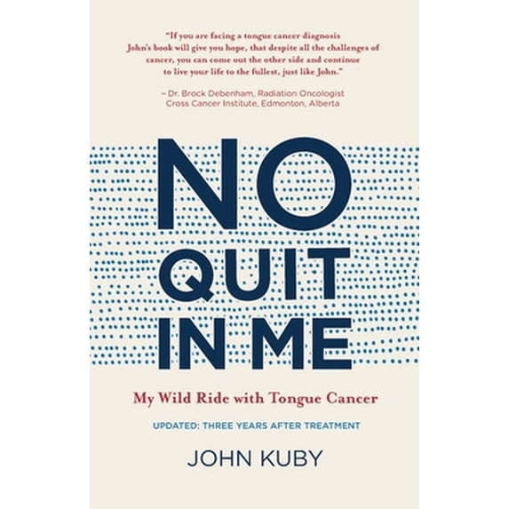 Pre-Owned No Quit in Me: My wild ride with tongue cancer (Paperback) 1999380118 9781999380113