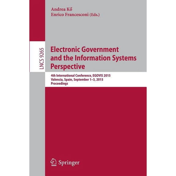 Electronic Government and the Information Systems Perspective: 4th International Conference, Egovis 2015, Valencia, Spai, (Paperback)