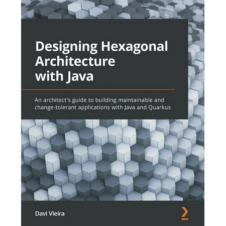 UPC: 9781801816489 | Designing Hexagonal Architecture with Java: An architect s guide to building maintainable and change-tolerant applications with Java and Quarkus (Paperback)