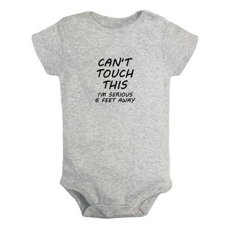 

Can t Touch This I m Seriously 6 Feet Away Funny Rompers For Babies Newborn Baby Unisex Bodysuits Infant Jumpsuits Toddler 0-24 Months Kids One-Piece Oufits (Gray 6-12 Months)