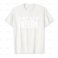 thumbnail image 1 of Unpaid Intern Office Worker Funny Internship Humor Tee Unisex T-Shirt, S-5XL, 1 of 4