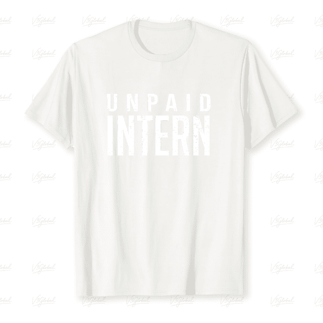 Unpaid Intern Office Worker Funny Internship Humor Tee Unisex T-Shirt, S-5XL