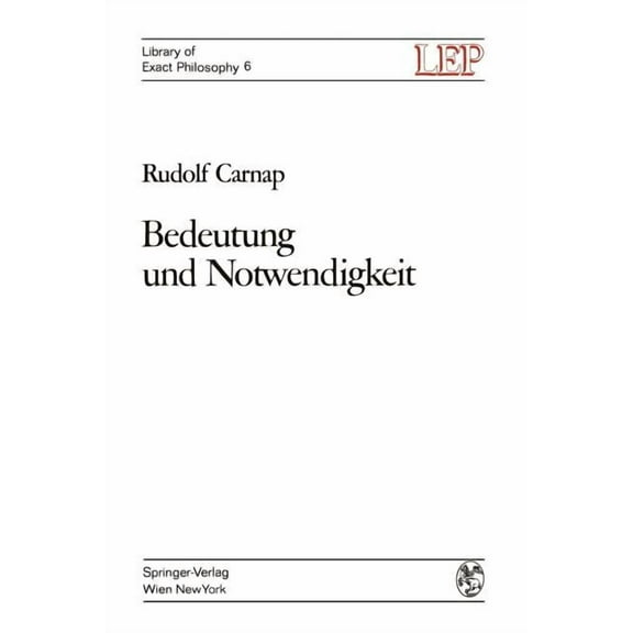 Lep Library of Exact Philosophy Bedeutung Und Notwendigkeit: Eine Studie Zur Semantik Und Modalen Logik, Book 6, (Paperback)