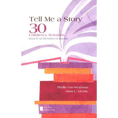 Tell Me a Story : 30 Children's Sermons Based on Best-Loved Books the New Brown (Best New Year Sermon)