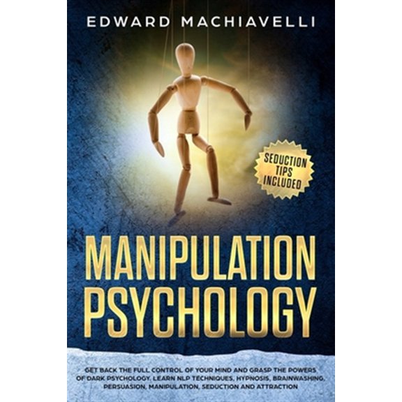 Pre-Owned Manipulating Psychology: Get back the full control of your mind and grasp the powers of dark psychology. Learn NLP techniques, hypnosis, brainw
